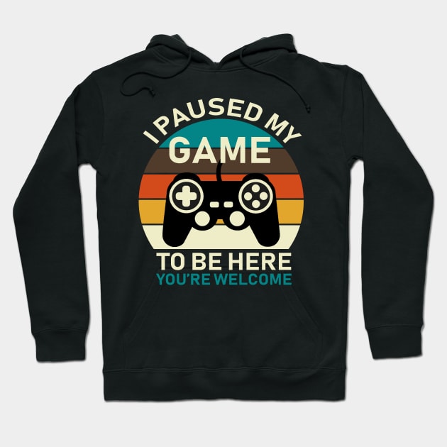 I Paused My Game To Be Here Hoodie by DragonTees